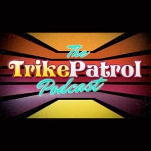 trick patrol|TrikePatrol Podcast .